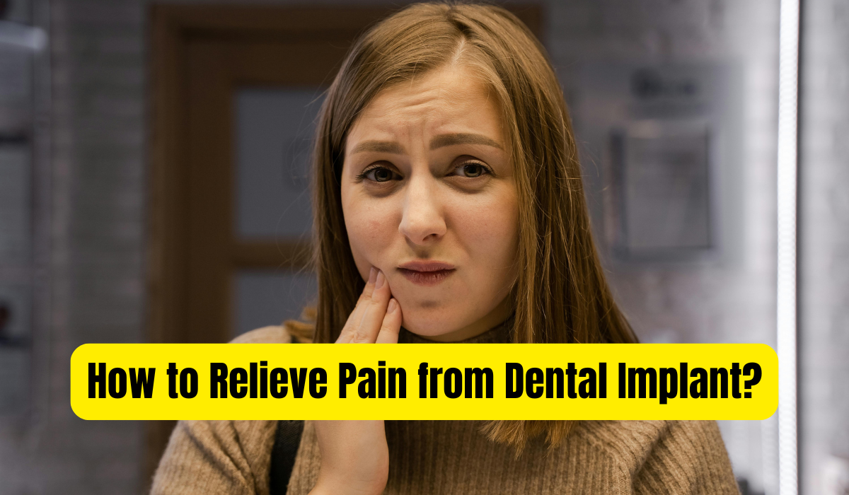 How to Relieve Pain from Dental Implant?